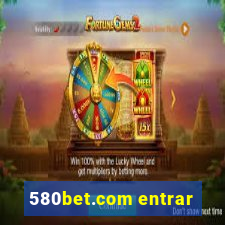 580bet.com entrar